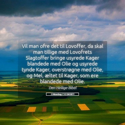Picture 05 - 3 Mosebog 7:12 DA1871 - Vil man ofre det til Lovoffer, da skal man - Bible Verse Picture