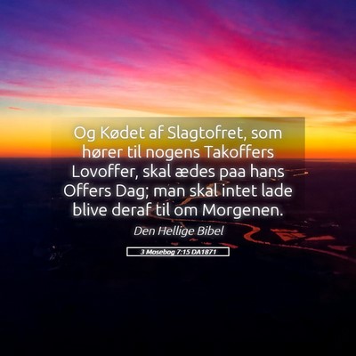 Picture 05 - 3 Mosebog 7:15 DA1871 - Og Kødet af Slagtofret, som hører til nogens - Bible Verse Picture