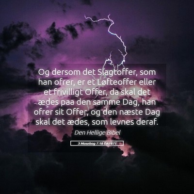 Picture 05 - 3 Mosebog 7:16 DA1871 - Og dersom det Slagtoffer, som han ofrer, er et - Bible Verse Picture