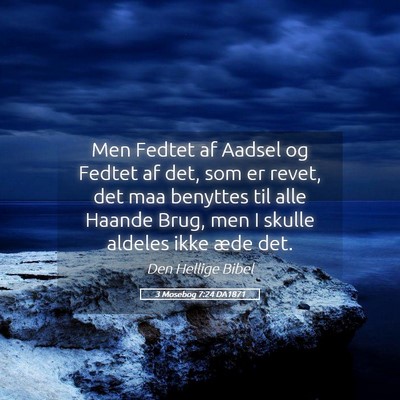 Picture 05 - 3 Mosebog 7:24 DA1871 - Men Fedtet af Aadsel og Fedtet af det, som er - Bible Verse Picture