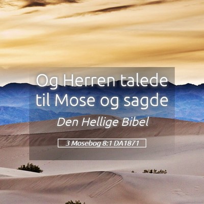 Picture 05 - 3 Mosebog 8:1 DA1871 - Og Herren talede til Mose og - Bible Verse Picture