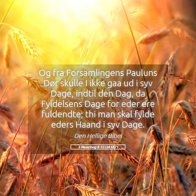 Picture 05 - 3 Mosebog 8:33 DA1871 - Og fra Forsamlingens Pauluns Dør skulle I ikke - Bible Verse Picture