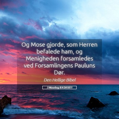 Picture 05 - 3 Mosebog 8:4 DA1871 - Og Mose gjorde, som Herren befalede ham, og - Bible Verse Picture