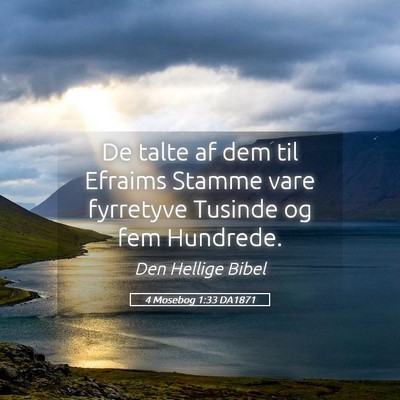 Picture 05 - 4 Mosebog 1:33 DA1871 - De talte af dem til Efraims Stamme vare fyrretyve - Bible Verse Picture