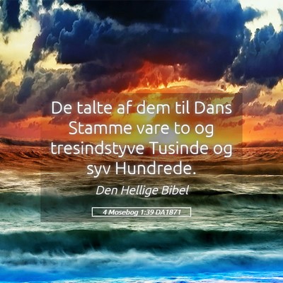 Picture 05 - 4 Mosebog 1:39 DA1871 - De talte af dem til Dans Stamme vare to og - Bible Verse Picture