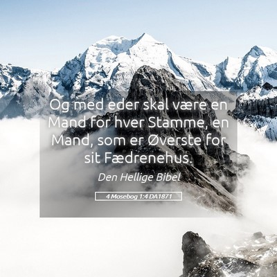 Picture 05 - 4 Mosebog 1:4 DA1871 - Og med eder skal være en Mand for hver Stamme, - Bible Verse Picture
