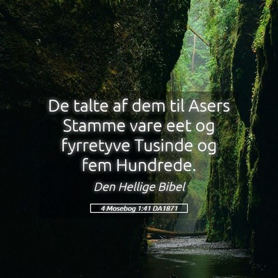 Picture 05 - 4 Mosebog 1:41 DA1871 - De talte af dem til Asers Stamme vare eet og - Bible Verse Picture