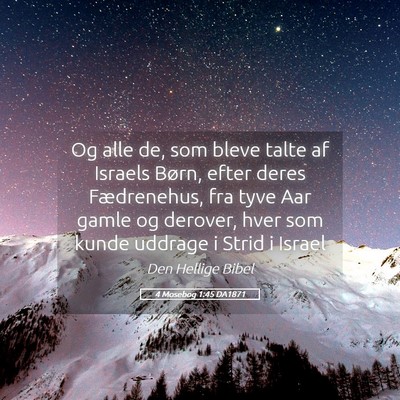 Picture 05 - 4 Mosebog 1:45 DA1871 - Og alle de, som bleve talte af Israels Børn, - Bible Verse Picture