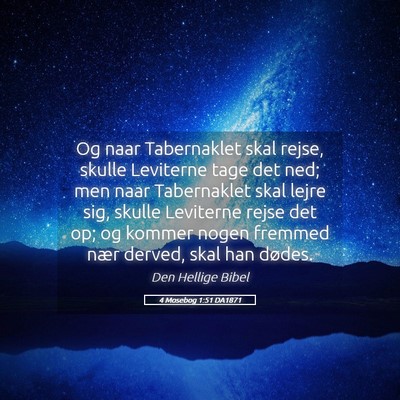 Picture 05 - 4 Mosebog 1:51 DA1871 - Og naar Tabernaklet skal rejse, skulle Leviterne - Bible Verse Picture