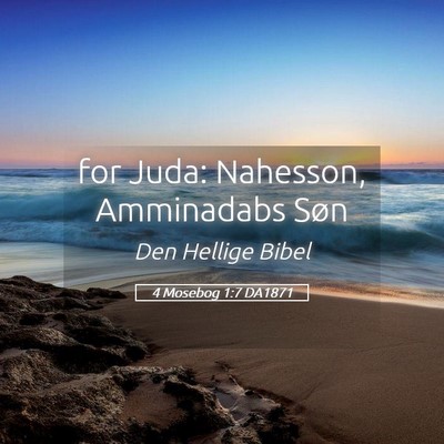 Picture 05 - 4 Mosebog 1:7 DA1871 - for Juda: Nahesson, Amminadabs - Bible Verse Picture