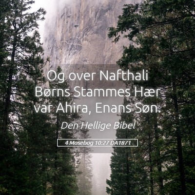 Picture 05 - 4 Mosebog 10:27 DA1871 - Og over Nafthali Børns Stammes Hær var Ahira, - Bible Verse Picture