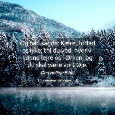 Picture 05 - 4 Mosebog 10:31 DA1871 - Og han sagde: Kære, forlad os ikke; thi du ved, - Bible Verse Picture