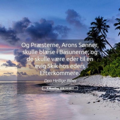 Picture 05 - 4 Mosebog 10:8 DA1871 - Og Præsterne, Arons Sønner, skulle blæse i - Bible Verse Picture