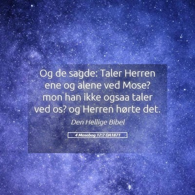 Picture 05 - 4 Mosebog 12:2 DA1871 - Og de sagde: Taler Herren ene og alene ved Mose? - Bible Verse Picture
