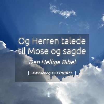 Picture 05 - 4 Mosebog 13:1 DA1871 - Og Herren talede til Mose og - Bible Verse Picture