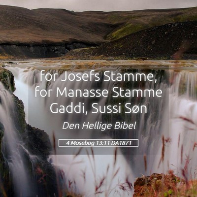Picture 05 - 4 Mosebog 13:11 DA1871 - for Josefs Stamme, for Manasse Stamme Gaddi, - Bible Verse Picture
