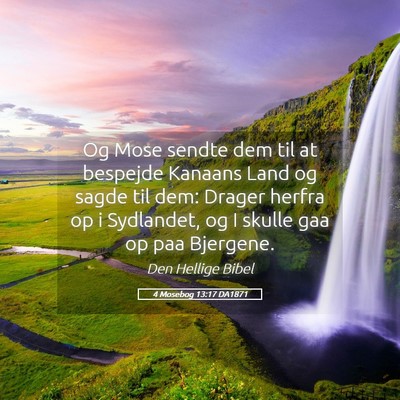 Picture 05 - 4 Mosebog 13:17 DA1871 - Og Mose sendte dem til at bespejde Kanaans Land - Bible Verse Picture