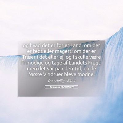 Picture 05 - 4 Mosebog 13:20 DA1871 - og hvad det er for et Land, om det er fedt eller - Bible Verse Picture