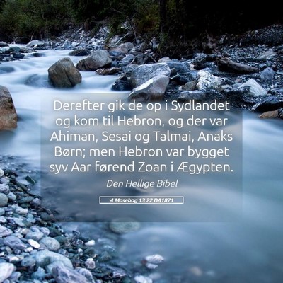 Picture 05 - 4 Mosebog 13:22 DA1871 - Derefter gik de op i Sydlandet og kom til Hebron, - Bible Verse Picture