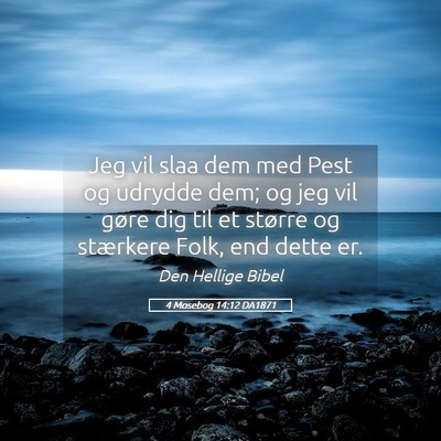 Picture 05 - 4 Mosebog 14:12 DA1871 - Jeg vil slaa dem med Pest og udrydde dem; og jeg - Bible Verse Picture