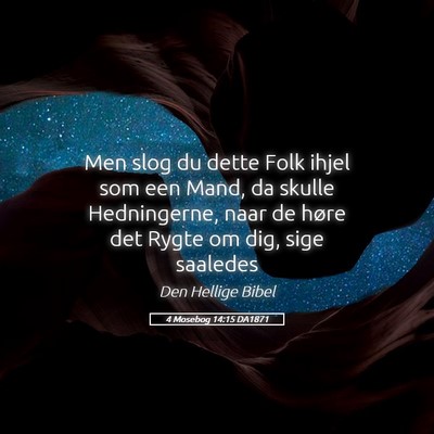 Picture 05 - 4 Mosebog 14:15 DA1871 - Men slog du dette Folk ihjel som een Mand, da - Bible Verse Picture