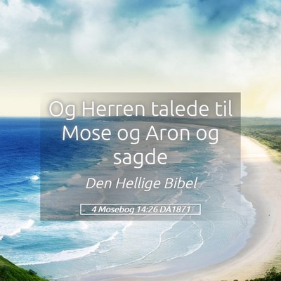 Picture 05 - 4 Mosebog 14:26 DA1871 - Og Herren talede til Mose og Aron og - Bible Verse Picture