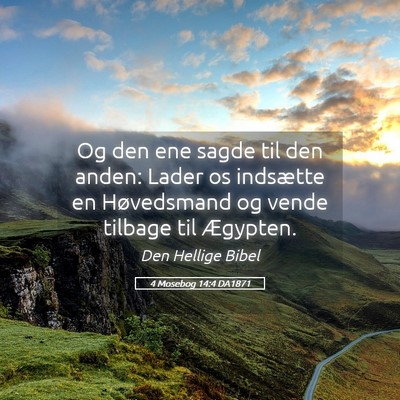 Picture 05 - 4 Mosebog 14:4 DA1871 - Og den ene sagde til den anden: Lader os - Bible Verse Picture