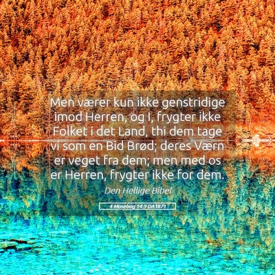 Picture 05 - 4 Mosebog 14:9 DA1871 - Men værer kun ikke genstridige imod Herren, og - Bible Verse Picture