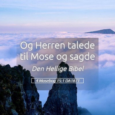 Picture 05 - 4 Mosebog 15:1 DA1871 - Og Herren talede til Mose og - Bible Verse Picture