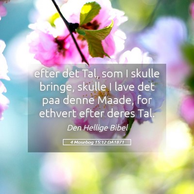 Picture 05 - 4 Mosebog 15:12 DA1871 - efter det Tal, som I skulle bringe, skulle I lave - Bible Verse Picture