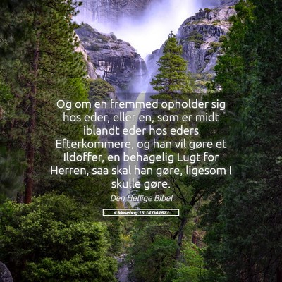 Picture 05 - 4 Mosebog 15:14 DA1871 - Og om en fremmed opholder sig hos eder, eller en, - Bible Verse Picture