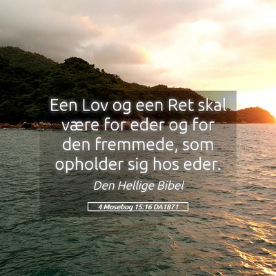 Picture 05 - 4 Mosebog 15:16 DA1871 - Een Lov og een Ret skal være for eder og for den - Bible Verse Picture