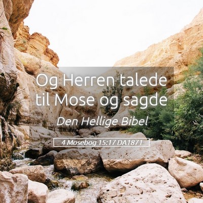 Picture 05 - 4 Mosebog 15:17 DA1871 - Og Herren talede til Mose og - Bible Verse Picture