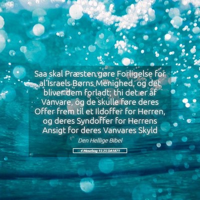 Picture 05 - 4 Mosebog 15:25 DA1871 - Saa skal Præsten gøre Forligelse for al Israels - Bible Verse Picture