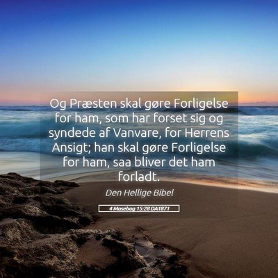 Picture 05 - 4 Mosebog 15:28 DA1871 - Og Præsten skal gøre Forligelse for ham, som - Bible Verse Picture