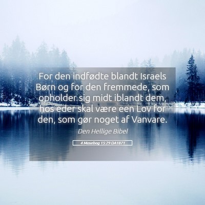 Picture 05 - 4 Mosebog 15:29 DA1871 - For den indfødte blandt Israels Børn og for den - Bible Verse Picture