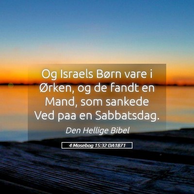 Picture 05 - 4 Mosebog 15:32 DA1871 - Og Israels Børn vare i Ørken, og de fandt en - Bible Verse Picture