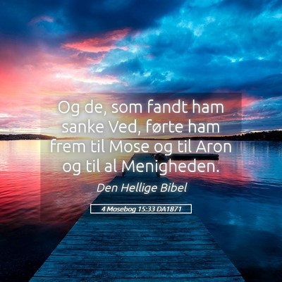Picture 05 - 4 Mosebog 15:33 DA1871 - Og de, som fandt ham sanke Ved, førte ham frem - Bible Verse Picture