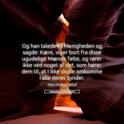 Picture 05 - 4 Mosebog 16:26 DA1871 - Og han talede til Menigheden og sagde: Kære, - Bible Verse Picture