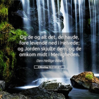 Picture 05 - 4 Mosebog 16:33 DA1871 - Og de og alt det, de havde, fore levende ned i - Bible Verse Picture