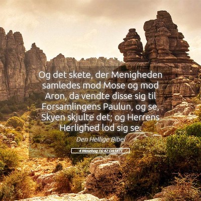Picture 05 - 4 Mosebog 16:42 DA1871 - Og det skete, der Menigheden samledes mod Mose og - Bible Verse Picture