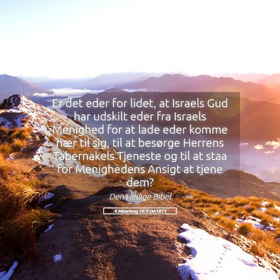 Picture 05 - 4 Mosebog 16:9 DA1871 - Er det eder for lidet, at Israels Gud har udskilt - Bible Verse Picture