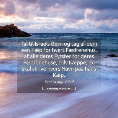 Picture 05 - 4 Mosebog 17:2 DA1871 - Tal til Israels Børn og tag af dem een Kæp for - Bible Verse Picture