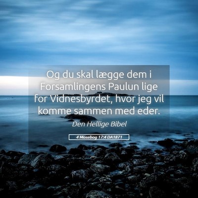 Picture 05 - 4 Mosebog 17:4 DA1871 - Og du skal lægge dem i Forsamlingens Paulun lige - Bible Verse Picture