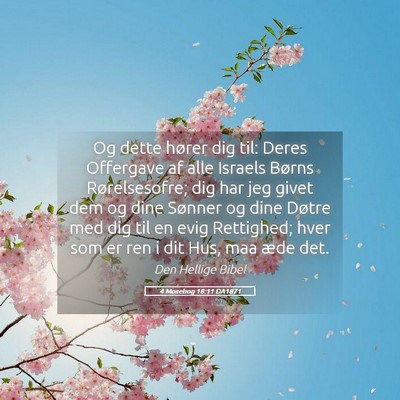 Picture 05 - 4 Mosebog 18:11 DA1871 - Og dette hører dig til: Deres Offergave af alle - Bible Verse Picture