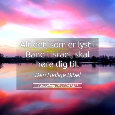 Picture 05 - 4 Mosebog 18:14 DA1871 - Alt det, som er lyst i Band i Israel, skal høre - Bible Verse Picture