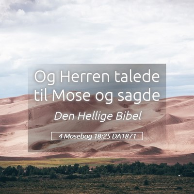 Picture 05 - 4 Mosebog 18:25 DA1871 - Og Herren talede til Mose og - Bible Verse Picture