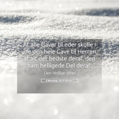 Picture 05 - 4 Mosebog 18:29 DA1871 - Af alle Gaver til eder skulle I yde den hele Gave - Bible Verse Picture