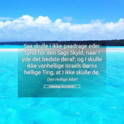 Picture 05 - 4 Mosebog 18:32 DA1871 - Saa skulle I ikke paadrage eder Synd for den Sags - Bible Verse Picture
