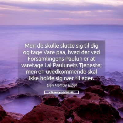 Picture 05 - 4 Mosebog 18:4 DA1871 - Men de skulle slutte sig til dig og tage Vare - Bible Verse Picture